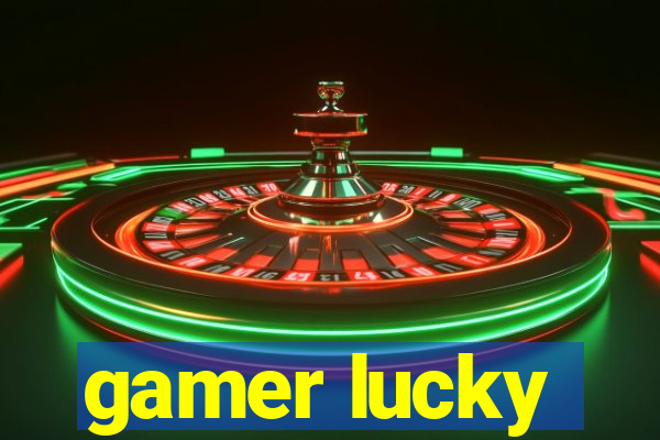 gamer lucky